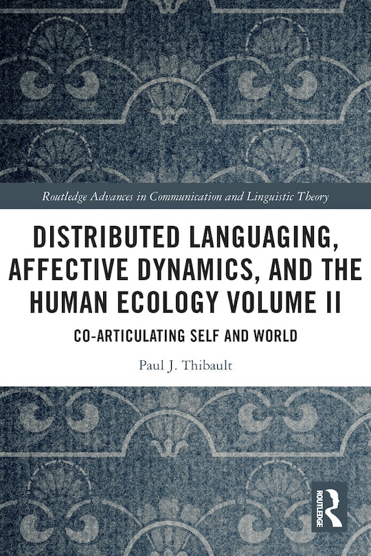 Front cover_Distributed Languaging, Affective Dynamics, and the Human Ecology Volume II