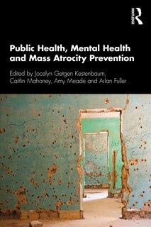 Front cover_Public Health, Mental Health, And Mass Atrocity Prevention