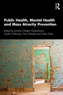 Front cover_Public Health, Mental Health, And Mass Atrocity Prevention