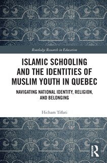 Front cover_Islamic Schooling and the Identities of Muslim Youth in Quebec