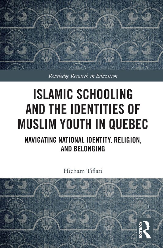 Front cover_Islamic Schooling and the Identities of Muslim Youth in Quebec