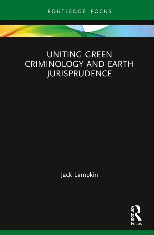 Front cover_Uniting Green Criminology And Earth Jurisprudence