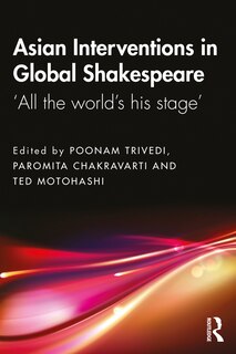 Front cover_Asian Interventions In Global Shakespeare