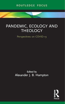 Pandemic, Ecology and Theology: Perspectives on COVID-19