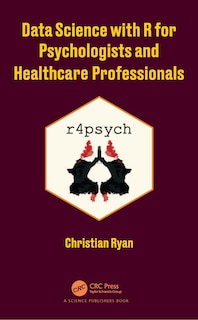 Front cover_Data Science With R For Psychologists And Healthcare Professionals