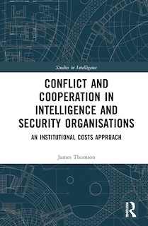 Couverture_Conflict And Cooperation In Intelligence And Security Organisations