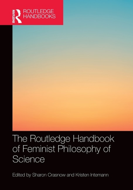 Front cover_The Routledge Handbook of Feminist Philosophy of Science