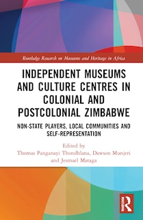 Couverture_Independent Museums and Culture Centres in Colonial and Post-colonial Zimbabwe