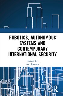 Couverture_Robotics, Autonomous Systems And Contemporary International Security