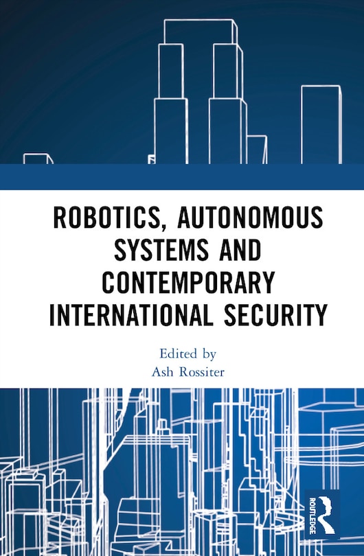 Couverture_Robotics, Autonomous Systems And Contemporary International Security