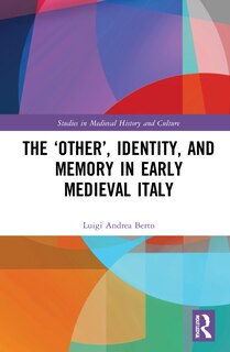 Couverture_The 'Other', Identity, and Memory in Early Medieval Italy