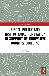Front cover_Fiscal Policy and Institutional Renovation in Support of Innovative Country Building