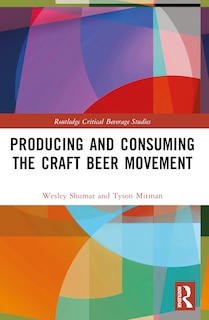 Front cover_Producing and Consuming the Craft Beer Movement