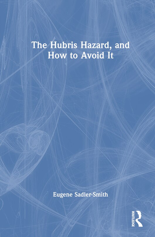 Couverture_The Hubris Hazard, and How to Avoid It