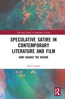 Front cover_Speculative Satire In Contemporary Literature And Film