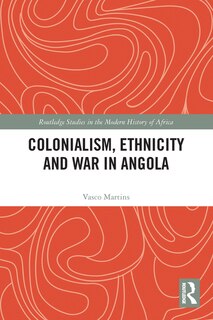 Couverture_Colonialism, Ethnicity and War in Angola