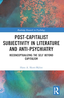 Front cover_Post-Capitalist Subjectivity in Literature and Anti-Psychiatry