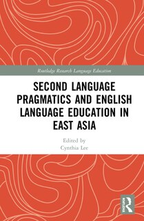Front cover_Second Language Pragmatics and English Language Education in East Asia