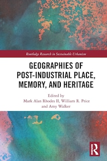 Couverture_Geographies of Post-Industrial Place, Memory, and Heritage