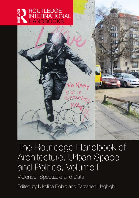 Front cover_The Routledge Handbook of Architecture, Urban Space and Politics, Volume I