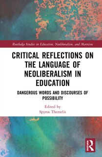 Front cover_Critical Reflections On The Language Of Neoliberalism In Education