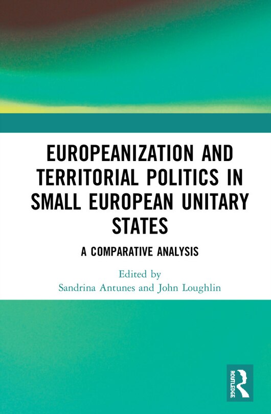 Couverture_Europeanization And Territorial Politics In Small European Unitary States