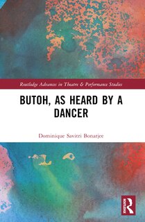 Front cover_Butoh, as Heard by a Dancer