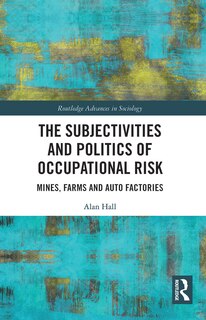 Front cover_The Subjectivities and Politics of Occupational Risk