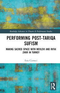 Front cover_Performing Post-Tariqa Sufism