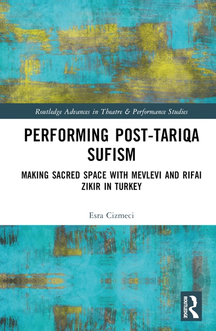 Front cover_Performing Post-Tariqa Sufism