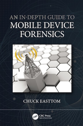 An In-depth Guide To Mobile Device Forensics