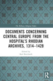 Front cover_Documents Concerning Central Europe from the Hospital's Rhodian Archives, 1314-1428