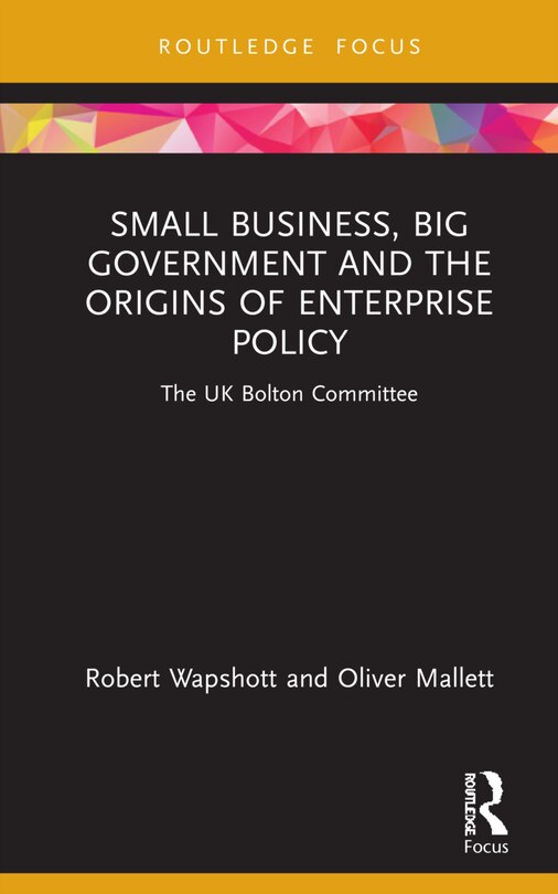 Front cover_Small Business, Big Government And The Origins Of Enterprise Policy