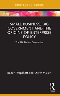 Front cover_Small Business, Big Government and the Origins of Enterprise Policy