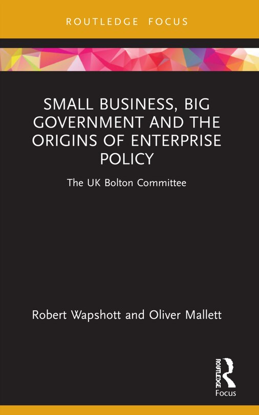 Front cover_Small Business, Big Government and the Origins of Enterprise Policy