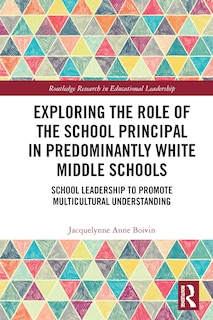 Couverture_Exploring the Role of the School Principal in Predominantly White Middle Schools