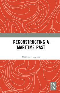 Front cover_Reconstructing a Maritime Past