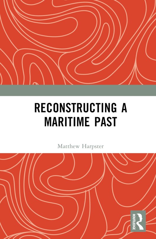 Front cover_Reconstructing a Maritime Past