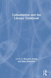 Front cover_Consumption And The Literary Cookbook