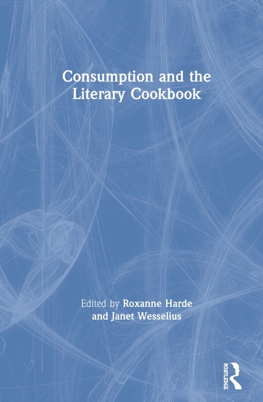 Front cover_Consumption And The Literary Cookbook