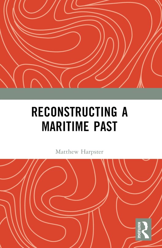 Front cover_Reconstructing a Maritime Past