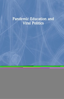 Front cover_Pandemic Education And Viral Politics