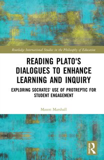 Front cover_Reading Plato's Dialogues To Enhance Learning And Inquiry