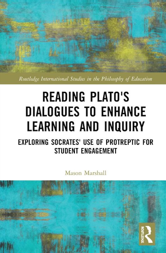 Front cover_Reading Plato's Dialogues To Enhance Learning And Inquiry