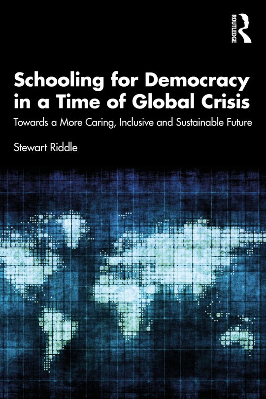Front cover_Schooling For Democracy In A Time Of Global Crisis