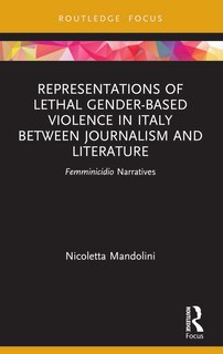 Front cover_Representations of Lethal Gender-Based Violence in Italy Between Journalism and Literature