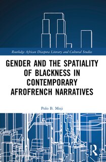Couverture_Gender and the Spatiality of Blackness in Contemporary AfroFrench Narratives