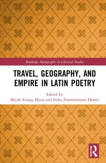 Couverture_Travel, Geography, And Empire In Latin Poetry