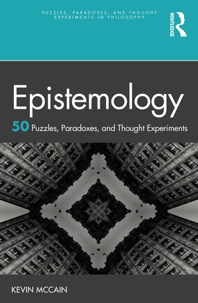 Epistemology: 50 Puzzles, Paradoxes, and Thought Experiments