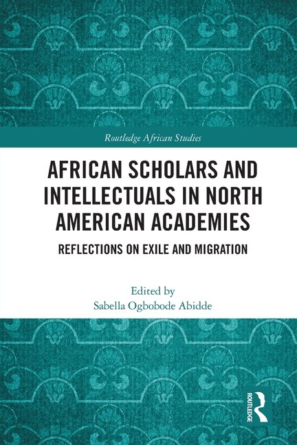 Front cover_African Scholars and Intellectuals in North American Academies